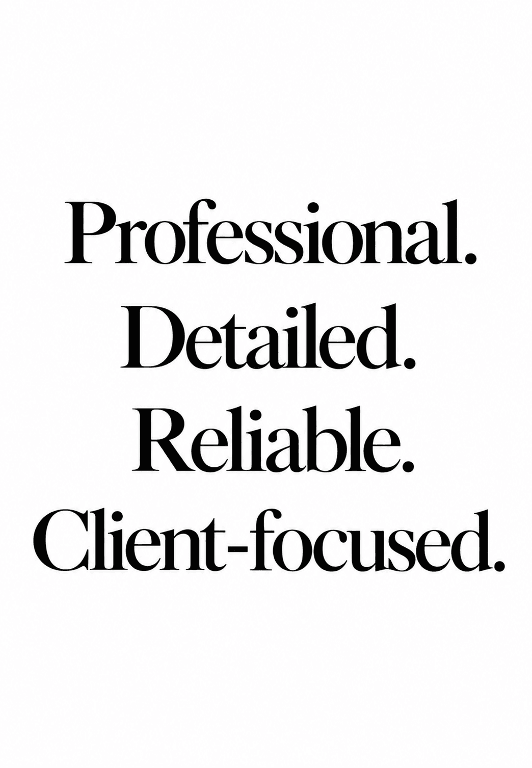 Black serif text on a white background reading Professional, Detailed, Reliable, and Client-focused.